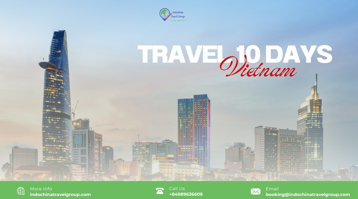 How to explore Vietnam in 10 days? What is perfect 10-day-itinerary in Vietnam?