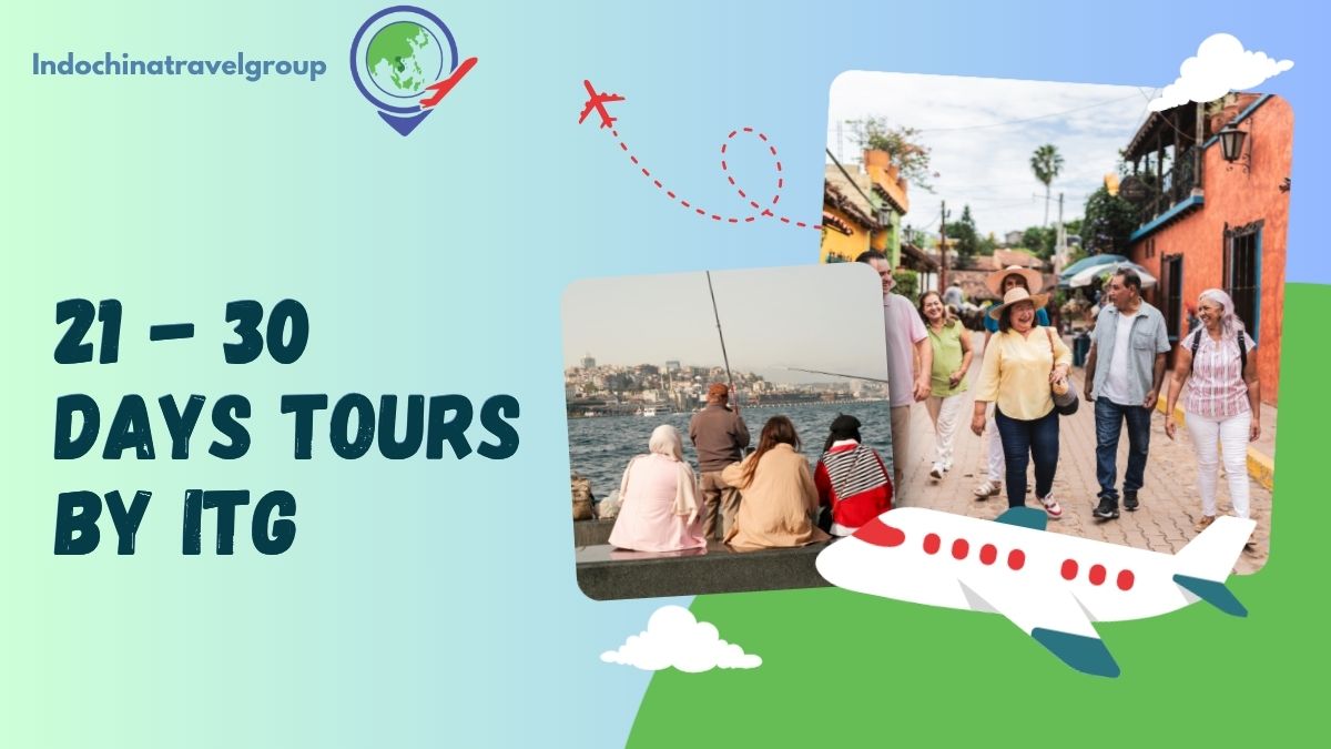 21 - 30 Days Tours – Indochina Travel Group