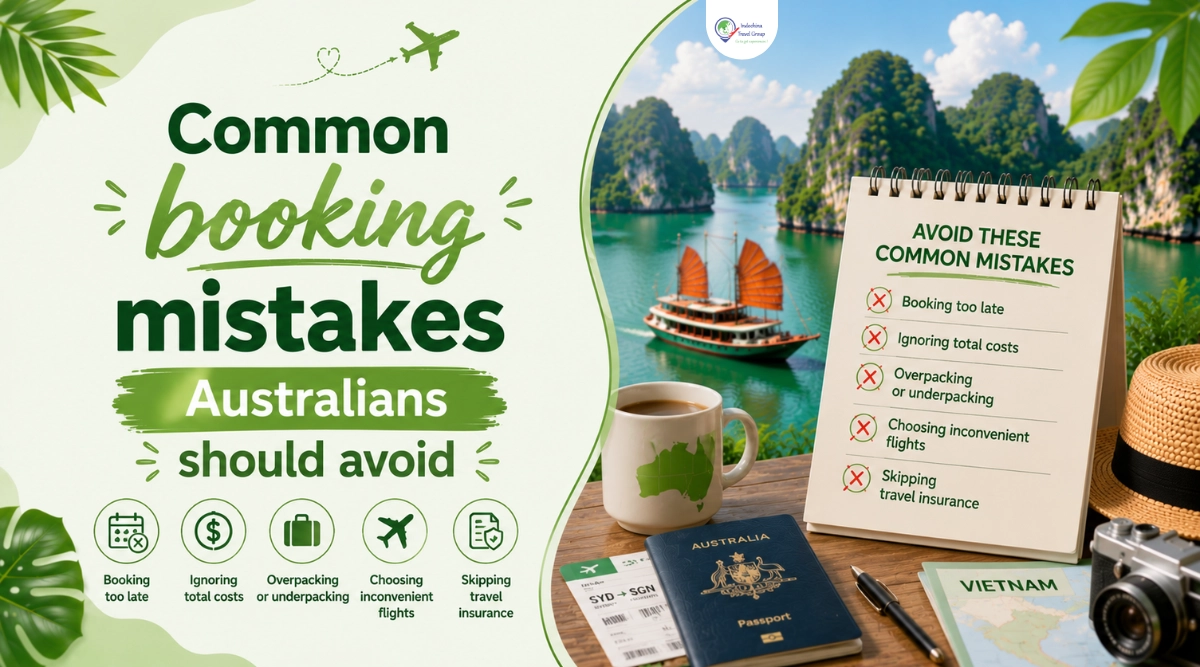 When to Book a Vietnam Holiday from Australia: How Far Ahead Should You Plan? 4 common booking mistakes australians should avoid before travelling vietnam