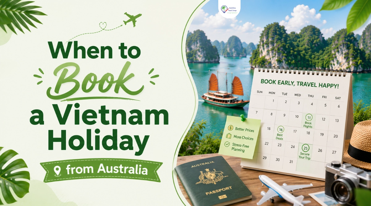 When to Book a Vietnam Holiday from Australia: How Far Ahead Should You Plan? 1 when to book a vietnam holiday from australia